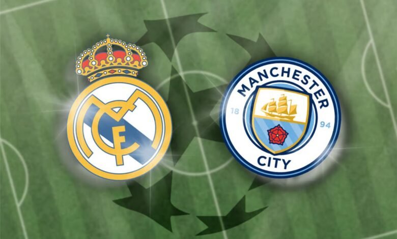 موعد-مباراة-ريال-مدريد-ومانشستر-سيتي-في-دوري-أبطال-أوروبا-والقنوات-الناقلة